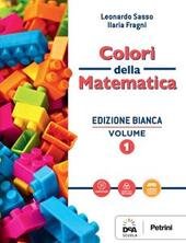 COLORI DELLA MATEMATICA. EDIZ. BIANCA. PER LE SCUOLE SUPERIORI. CON … | Immagine principale