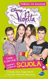 COME E PERCH… (SOPRAV)VIVERE A SCUOLA. MANUALI DA RAGAZZE. VIOLETTA. …