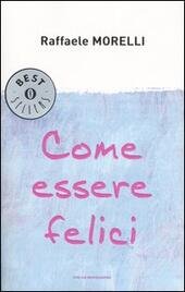 COME ESSERE FELICI