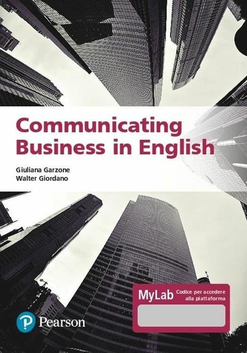 COMMUNICATING BUSINESS IN ENGLISH. EDIZ. MYLAB. CON CONTENUTO DIGITALE PER …
