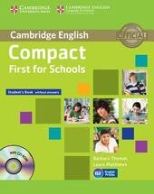 COMPACT FIRST FOR SCHOOL. STUDENT'S BOOK WITHOUT ANSWERS + CD-ROM