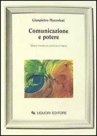 COMUNICAZIONE E POTERE. MASS MEDIA E POLITICA IN ITALIA