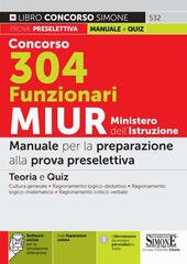 CONCORSO 304 FUNZIONARI MIUR. MINISTERO DELL’ISTRUZIONE. MANUALE PER LA PREPARAZIONE …