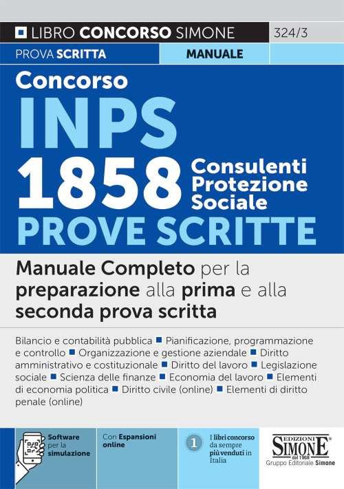 CONCORSO INPS 1858 CONSULENTI PROTEZIONE SOCIALE. PROVE SCRITTE. MANUALE COMPLETO …