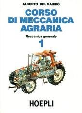 CORSO DI MECCANICA AGRARIA - VOL. 1