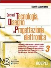 CORSO DI TECNOLOGIA, DISEGNO E PROGETTAZIONE ELETTRONICA. VOL. 3