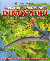 COSA E DOVE NEL MONDO. DINOSAURI E ALTRI ANIMALI PREISTORICI. …