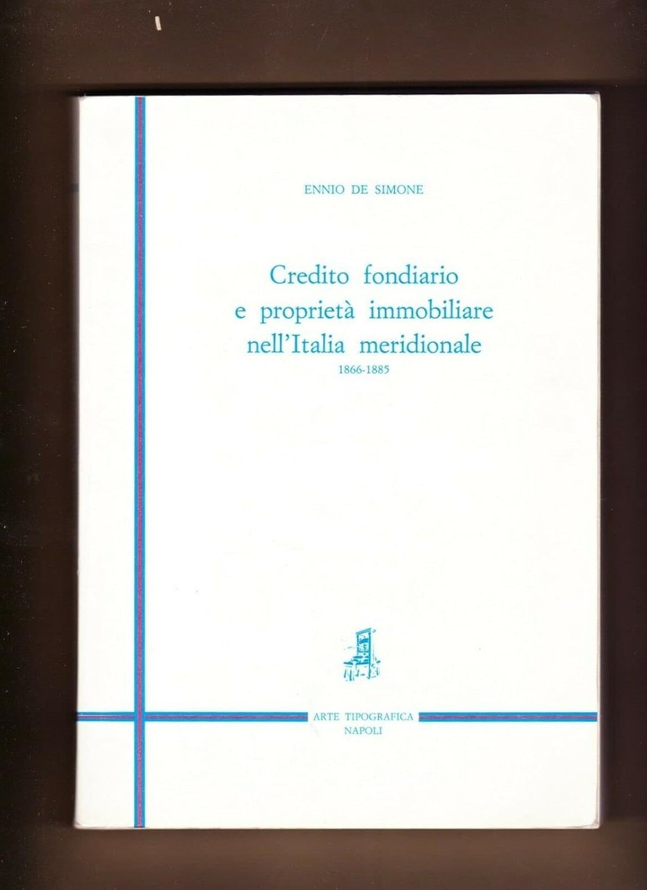 CREDITO FONDIARIO E PROPRIETA IMMOBILIARE NELL ITALIA MERIDIONALE 1866/1885