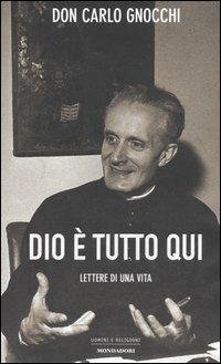 DIO È TUTTO QUI. LETTERE DI UNA VITA
