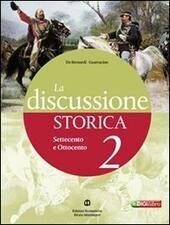 DISCUSSIONE STORICA (LA) 2. IL SETTECENTO E L'OTTOCENTO + GUIDA …