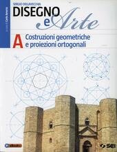 DISEGNO E ARTE A. COSTRUZIONI GEOMETRICHE - PROIEZIONI ORTOGONALI