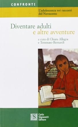 DIVENTARE ADULTI E ALTRE AVVENTURE. L'ADOLESCENZA NEI RACCONTI DEL NOVECENTO. …