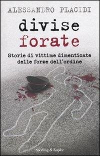 DIVISE FORATE. STORIE DI VITTIME DIMENTICATE DELLE FORZE DELL'ORDINE