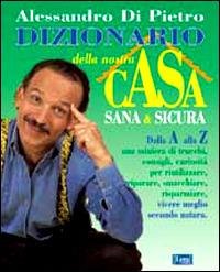 DIZIONARIO DELLA NOSTRA CASA SANA & SICURA
