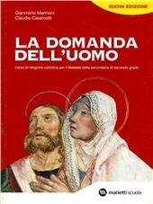 DOMANDA DELL'UOMO (LA) - BIENNIO. CORSO DI RELIGIONE CATTOLICA PER …