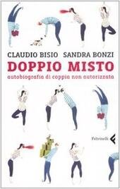 DOPPIO MISTO. AUTOBIOGRAFIA DI COPPIA NON AUTORIZZATA