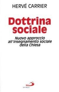 DOTTRINA SOCIALE. NUOVO APPROCCIO ALL'INSEGNAMENTO SOCIALE DELLA CHIESA