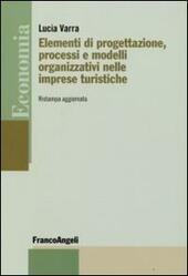 ELEMENTI DI PROGETTAZIONE, PROCESSI E MODELLI ORGANIZZATIVI NELLE IMPRESE TURISTICHE