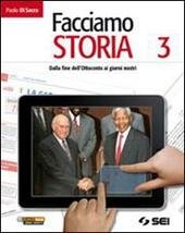 FACCIAMO STORIA VOL. 3. DALLA FINE DELL' OTTOCENTO AI GIORNI …