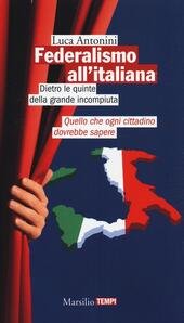 FEDERALISMO ALL'ITALIANA DIETRO LE QUINTE DELLA GRANDE INCOMPIUTA QUELLO CHE …