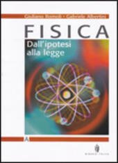 FISICA. DALL'IPOTESI ALLA LEGGE - VOL A + FASCICOLO A