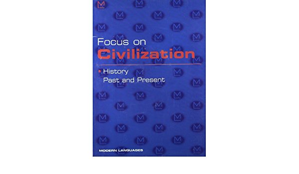 FOCUS ON. CIVILIZATION. HISTORY PAST AND PRESENT. PER LA SCUOLA …