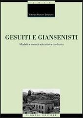 GESUITI E GIANSENISTI. MODELLI E METODI EDUCATIVI A CONFRONTO