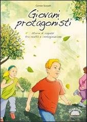 GIOVANI PROTAGONISTI. STORIE DI RAGAZZI TRA REALTA' E IMMAGINAZIONE