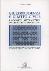 GIURISPRUDENZA E DIRITTO CIVILE. Raccolta sistemica di quesiti e decisioni …