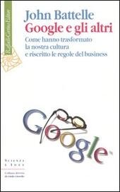 GOOGLE E GLI ALTRI. come hanno trasformato la nostra cultura …