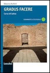 GRADUS FACERE - GRAMMATICA ESSENZIALE