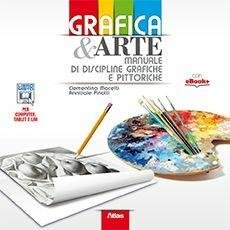 GRAFICA & ARTE. MANUALE DI DISCIPLINE GRAFICHE E PITTORICHE. PER …