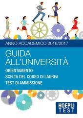 GUIDA ALL' UNIVERSITA'. Anno Accademico 2016/2017. Orientamento. Scelta del corso …