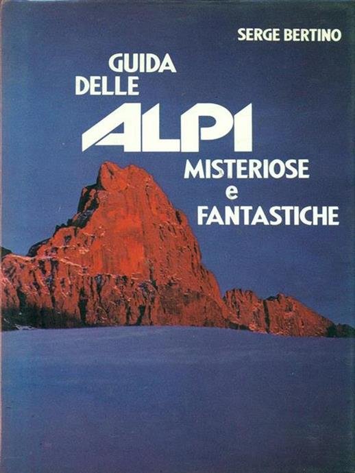 GUIDA DELLE ALPI MISTERIOSE E FANTASTICHE