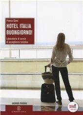 HOTEL ITALIA, BUONGIORNO!. VOLUME UNICO PER II BIENNIO
