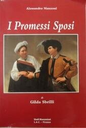 I PROMESSI SPOSI. ( SBRILLI GILDA ) PER LE SCUOLE SUPERIORI