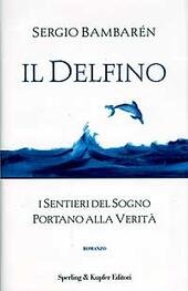IL DELFINO I SENTIERI DEL SOGNO PORTANO ALLA VERITA'