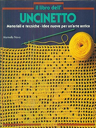 IL LIBRO DELL'UNCINETTO. MATERIALI E TECNICHE- IDEE NUOVE PER UN'ARTE …