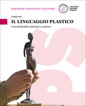 IL LINGUAGGIO PLASTICO. CORSO DI DISCIPLINE PLASTICHE E SCULTOREE. PER … | Immagine Gallery 1