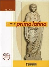 IL MIO PRIMO LATINO. PER LA SCUOLA MEDIA
