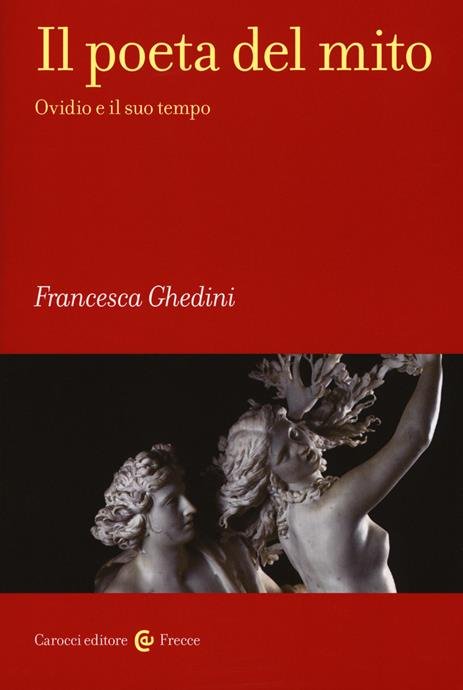 IL POETA DEL MITO. OVIDIO E IL SUO TEMPO