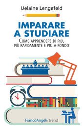 IMPARARE A STUDIARE. COME IMPARARE DI PIÙ, PIÙ RAPIDAMENTE, PIÙ …