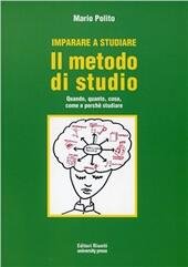 IMPARARE A STUDIARE. IL METODO DI STUDIO. QUANDO, QUANTO, COME, …