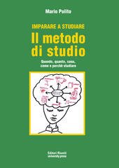 IMPARARE A STUDIARE. IL METODO DI STUDIO. QUANDO, QUANTO, COME, …