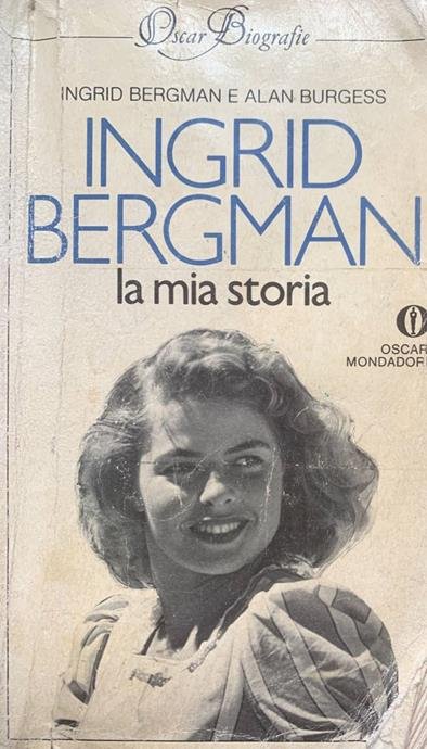 INGRID BERGMAN. LA MIA STORIA