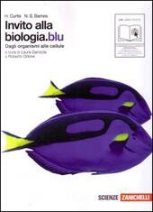 INVITO ALLA BIOLOGIA BLU. DAGLI ORGANISMI ALLE CELLULE LD.