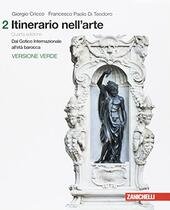 ITINERARIO NELL'ARTE. INTRODUZIONE ALLA STORIA DELL'ARTE. EDIZ. VERDE. PER LE …