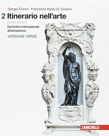 ITINERARIO NELL'ARTE. INTRODUZIONE ALLA STORIA DELL'ARTE. EDIZ. VERDE. PER LE …