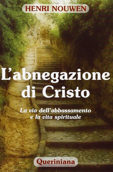 L' ABNEGAZIONE DI CRISTO. LA VIA DELL'ABBASSAMENTO E LA VITA … | Immagine principale
