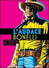 L' AUDACE BONELLI. L' AVVENTURA DEL FUMETTO ITALIANO Catalogo della …